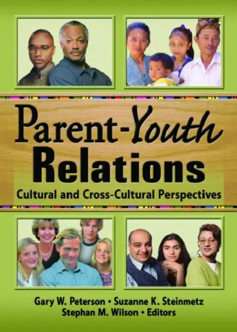 Parent-Youth Relations: Cultural and Cross-Cultural Perspectives by Stephan Wilson