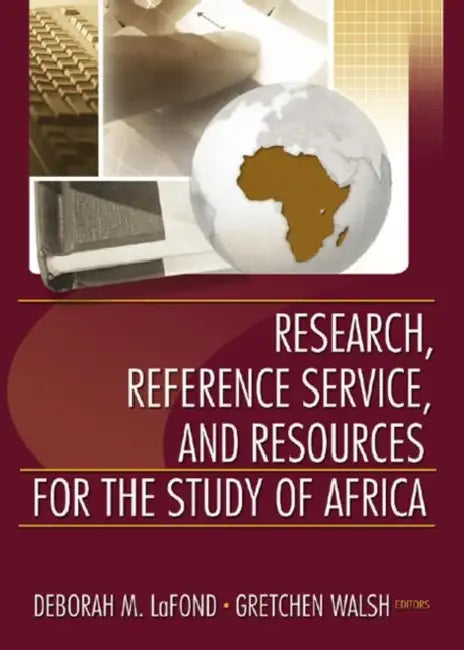 Research, Reference Service, and Resources for the Study of Africa by Deborah Lafond