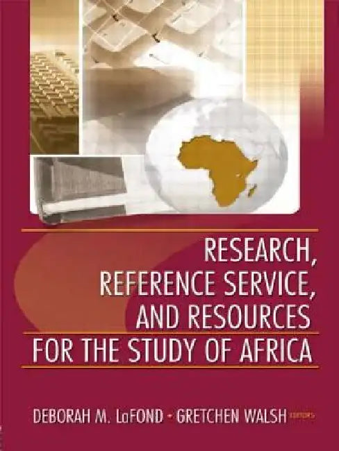 Research, Reference Service, and Resources for the Study of Africa by Deborah LaFond