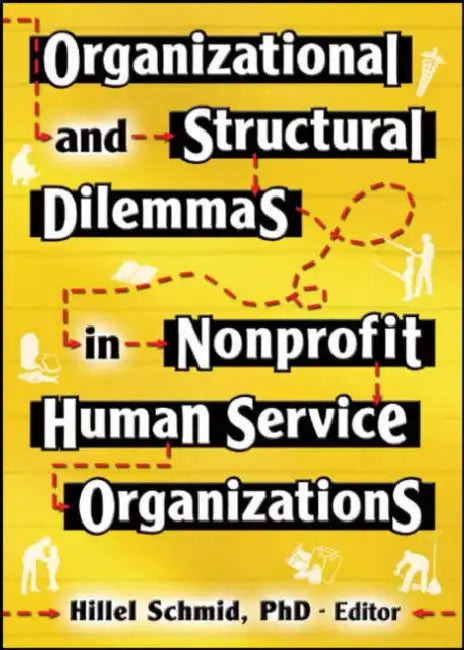 Organizational and Structural Dilemmas in Nonprofit Human Service Organizations by Hillel Schmid