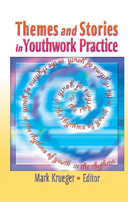 Themes and Stories in Youthwork Practice by Mark Krueger