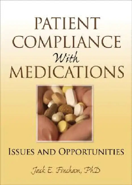 Patient Compliance with Medications: Issues and Opportunities by Richard Schulz