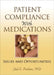 Patient Compliance with Medications: Issues and Opportunities by Richard Schulz