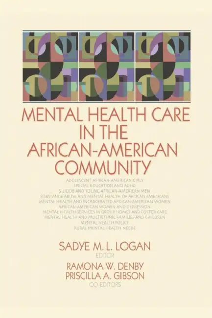 Mental Health Care in the African-American Community by Sadye Logan, Ramona Denby, Priscilla A. Gibson