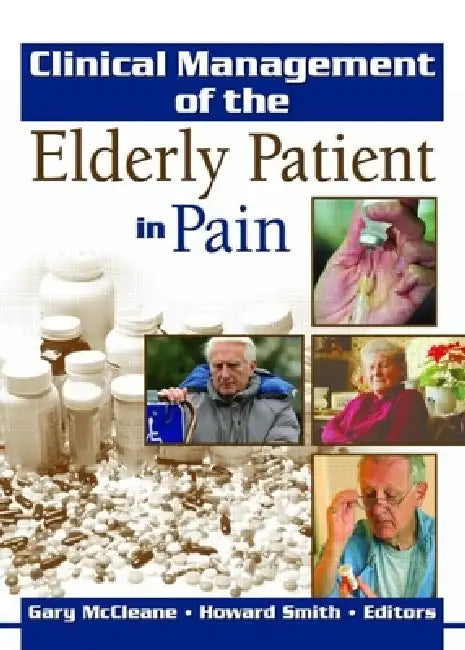 Clinical Management of the Elderly Patient in Pain by Gary McCleane, Howard Smith