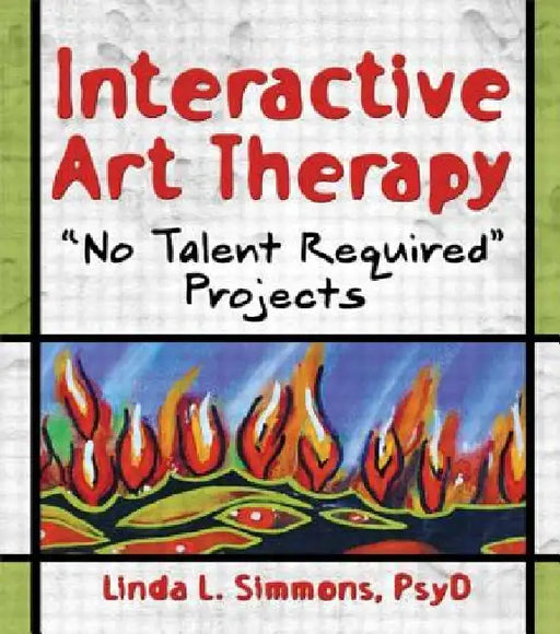 Interactive Art Therapy: No Talent Required Projects by Linda L. Simmons