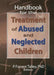 Handbook for the Treatment of Abused and Neglected Children by P. Forrest Talley