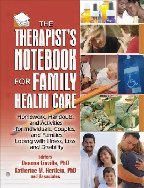 The Therapist's Notebook for Family Health Care: Homework, Handouts, and Activities for Individuals, Couples, and Families Coping with Illness, Loss by Linville Deanna