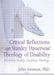 Critical Reflections on Stanley Hauerwas' Theology of Disability: Disabling Society, Enabling Theology by John Swinton