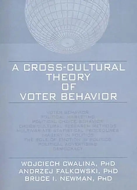 A Cross-Cultural Theory Of Voter Behavior by Wojciech Cwalina, Andrzej Falkowski, Bruce I. Newman