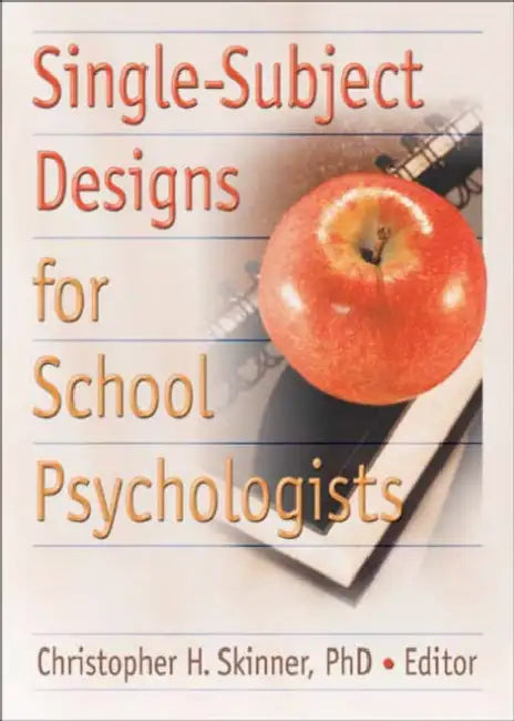 Single-Subject Designs for School Psychologists by Christopher H Skinner