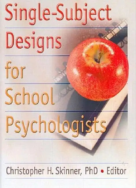Single-Subject Designs for School Psychologists by Christopher H. Skinner