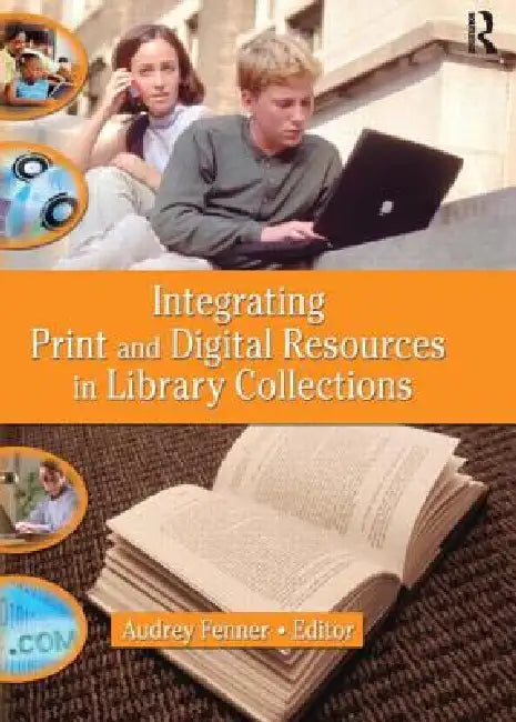 Integrating Print and Digital Resources in Library Collections by Linda S. Katz