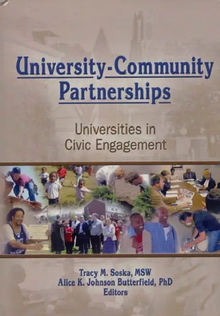University-Community Partnerships: Universities In Civic Engagement by Tracy Soska