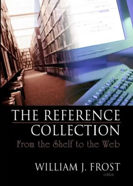The Reference Collection: From the Shelf to the Web by Linda S Katz