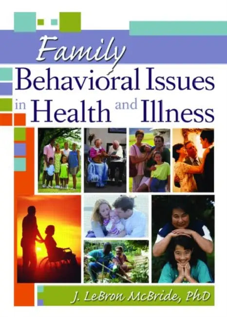 Family Behavioral Issues in Health and Illness by Mcbride J Lebron