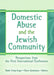 Domestic Abuse and the Jewish Community: Perspectives from the First International Conference by Cindy Enger