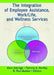 The Integration of Employee Assistance, Work/Life, and Wellness Services by Mark Attridge