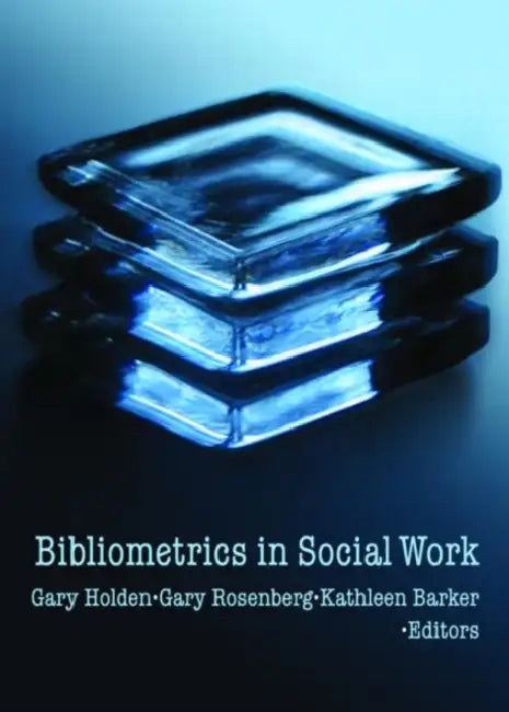 Bibliometrics in Social Work by Gary Holden