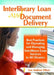 Interlibrary Loan and Document Delivery: Best Practices for Operating and Managing Interlibrary Loan Services in All Libraries by Lee Andrew Hilyer
