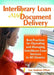 Interlibrary Loan and Document Delivery: Best Practices for Operating and Managing Interlibrary Loan Services in All Libraries by Lee Andrew Hilyer