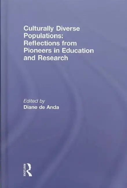 Culturally Diverse Populations: Reflections from Pioneers in Education and Research by Diane De Anda