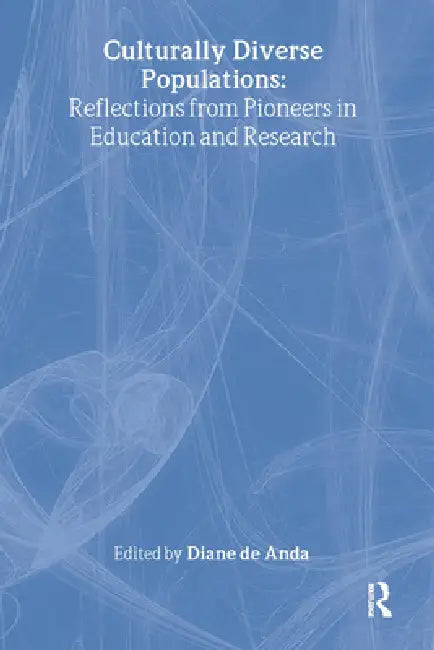 Culturally Diverse Populations: Reflections from Pioneers in Education and Research by Diane de Anda