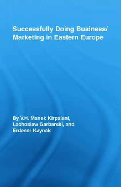 Successfully Doing Business/Marketing in Eastern Europe by V. H. Kirpalani