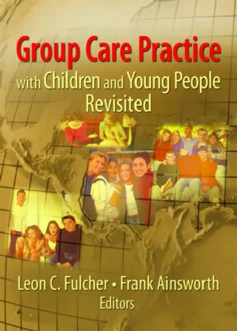 Group Care Practice with Children and Young People Revisited by Leon C. Fulcher