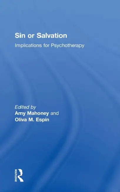 Sin or Salvation: Implications for Psychotherapy by Amy Mahoney, Oliva M. Espin