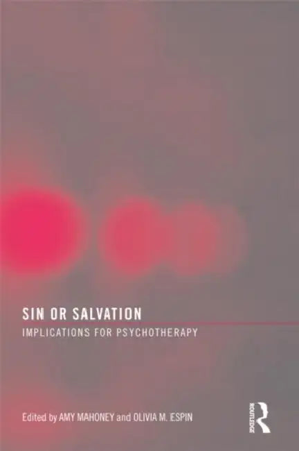Sin or Salvation: Implications for Psychotherapy by Amy Mahoney, Oliva M. Espin