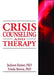 Crisis Counseling and Therapy by Jackson Rainer