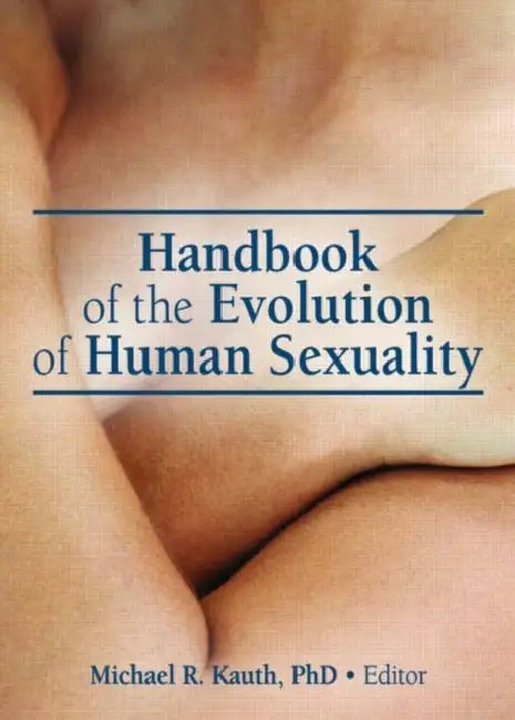 Handbook of the Evolution of Human Sexuality by Michael R. Kauth