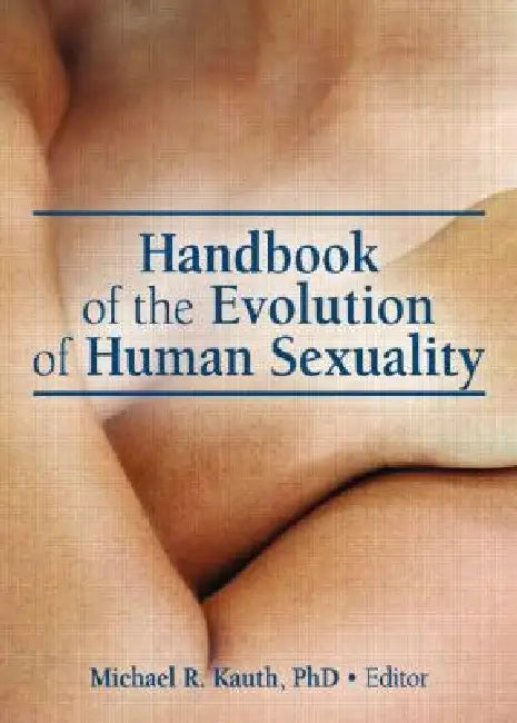 Handbook of the Evolution of Human Sexuality by Michael R. Kauth