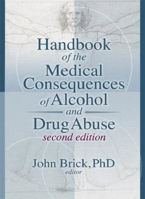 Handbook of the Medical Consequences of Alcohol and Drug Abuse by John Brick