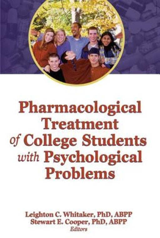 Pharmacological Treatment Of College Students With Psycholgical Problems by Leighton Whitaker, Stewart Cooper