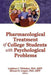 Pharmacological Treatment Of College Students With Psycholgical Problems by Leighton Whitaker, Stewart Cooper