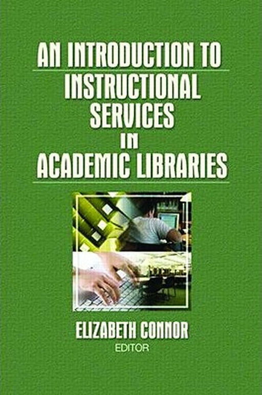 An Introduction To Instructional Services In Academic Libraries by Elizabeth Connor