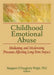 Childhood Emotional Abuse: Mediating and Moderating Processes Affecting Long-Term Impact by Margaret O'Dougherty Wright