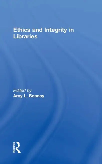 Ethics and Integrity in Libraries by Amy Besnoy