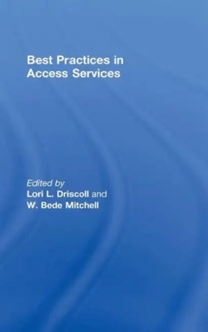 Best Practices in Access Services by Lori L. Driscoll, W. Bede Mitchell