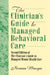 The Clinician's Guide to Managed Behavioral Care: Second Edition of The Clinician's Guide to Managed Mental Health Care by William Winston