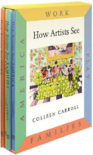 How Artists See 4-Volume Set II: Work / Play / Families / America by Carroll, Colleen