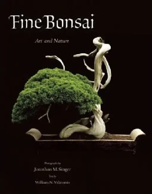 Fine Bonsai - Deluxe Edition: Art & Nature by Jonathan M. Singer