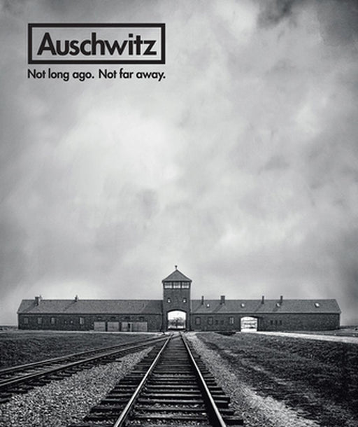 Auschwitz: Not Long Ago. Not Far Away. by Robert Jan Van Pelt