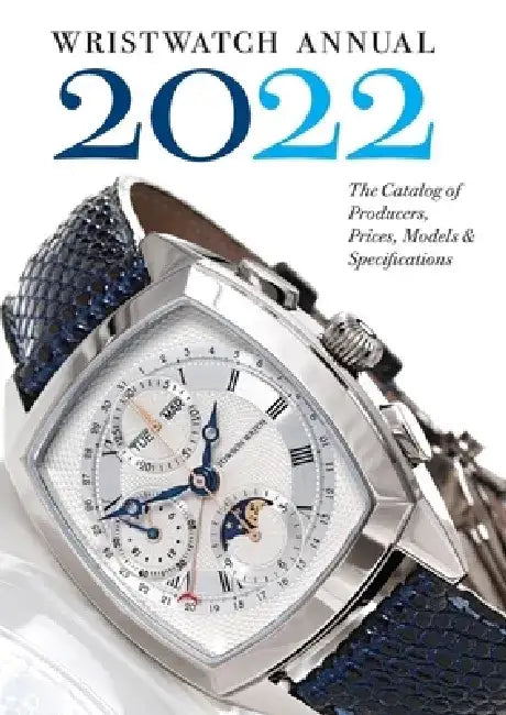Wristwatch Annual 2022: The Catalog of Producers, Prices, Models, and Specifications by Peter Braun