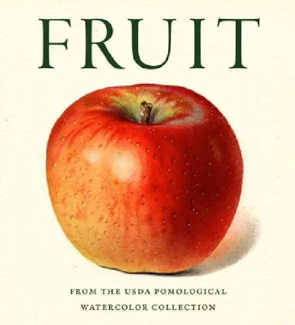 Fruit: Selections from the USDA Pomological Watercolor Collection by Editors of Abbeville Press