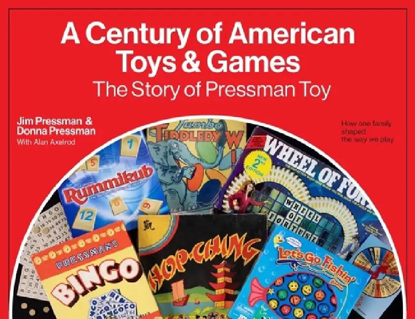 A Century of American Toys and Games: The Story of Pressman Toy by Jim Pressman