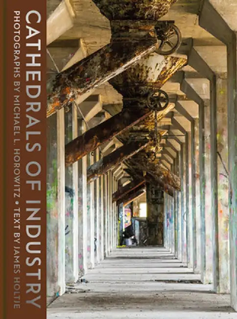 Cathedrals of Industry by Michael L. Horowitz