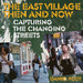 The East Village Then and Now by Daniel Root, Peter McGough, Bill Morgan